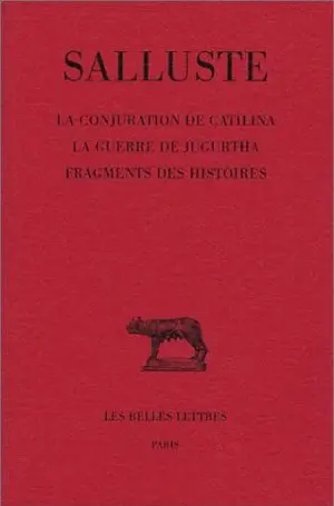 La conjuration de Catilina. La guerre de Jugurtha. Fragments des histoires