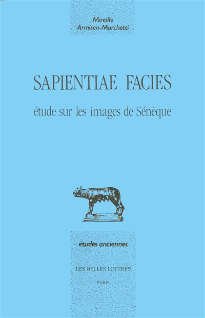 Sapientiae facies : étude sur les images de Sénèque