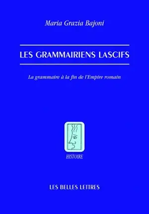 Les grammairiens lascifs : la grammaire à la fin de l'Empire romain