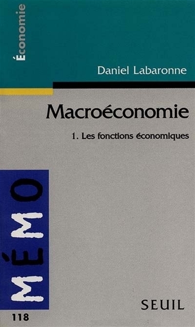 Macroéconomie. Vol. 1. Les fonctions économiques