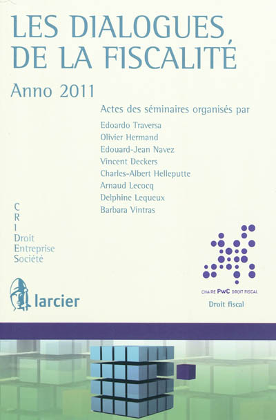 Les dialogues de la fiscalité : anno 2011 : actes des séminaires