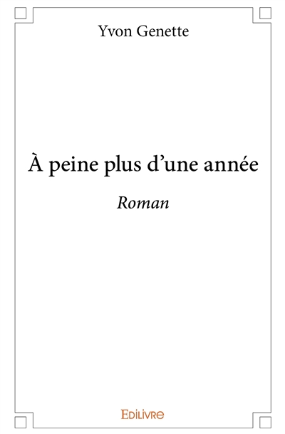 À peine plus d'une année :...