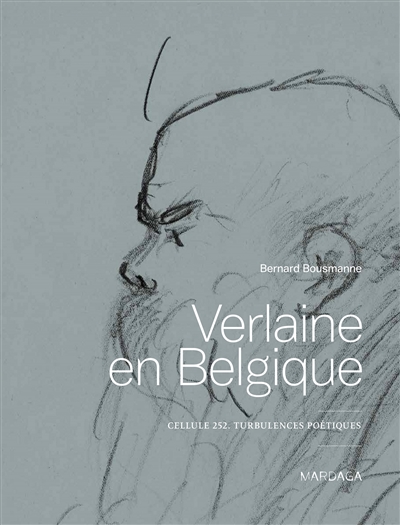 Verlaine en Belgique : cellule 252, turbulences poétiques