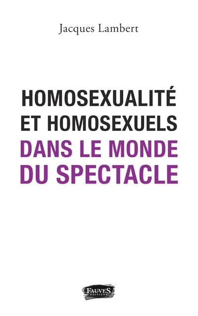 Homosexualité et homosexuels dans le monde du spectacle