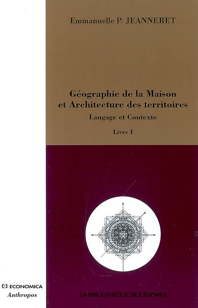 Géographie de la maison et architecture des territoires. Vol. 1. Langage et contexte