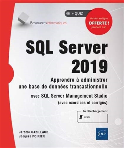 SQL Server 2019 : apprendre à administrer une base de données transactionnelle avec SQL Server Management Studio (avec exercices et corrigés)
