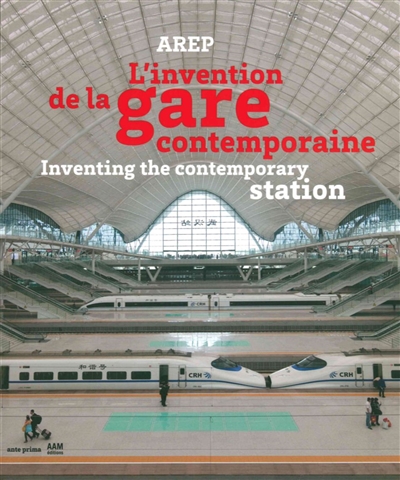 L'invention de la gare contemporaine. Inventing the contemporary station