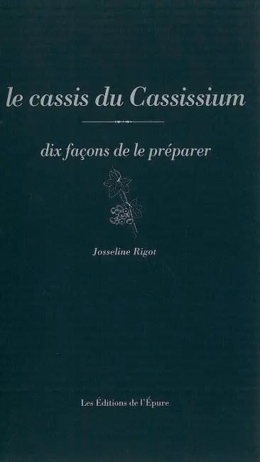 Le cassis du cassissium : dix façons de le préparer