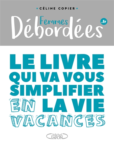 Femmes débordées.fr - Le livre qui va vous simplifier la vie en vacances (147)