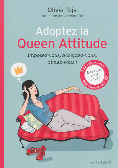 Adoptez la queen attitude : imposez-vous, acceptez-vous, aimez-vous !