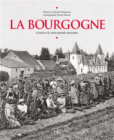 La Bourgogne : à travers la carte postale ancienne