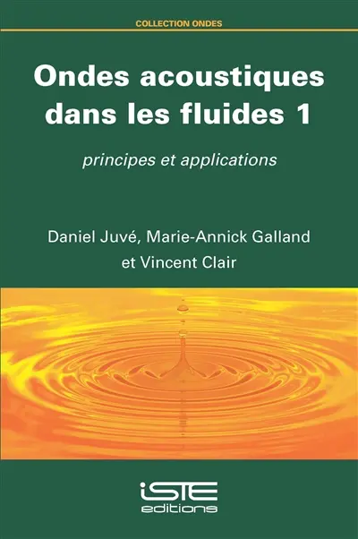 Ondes acoustiques dans les fluides. Vol. 1. Principes et applications