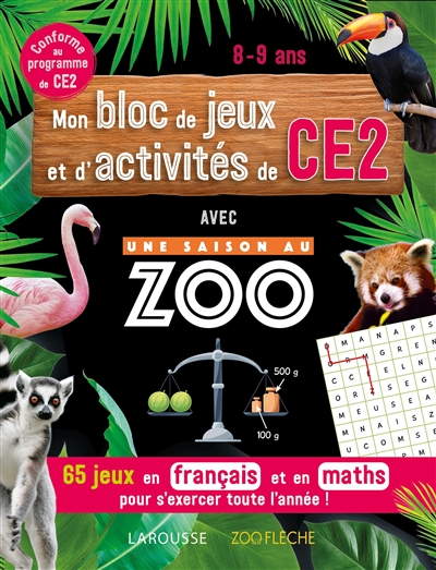 Mon bloc de jeux et d'activités de CE2 avec Une saison au zoo : 65 jeux en français et en maths pour s'exercer toute l'année ! : conforme au programme de CE2, 8-9 ans