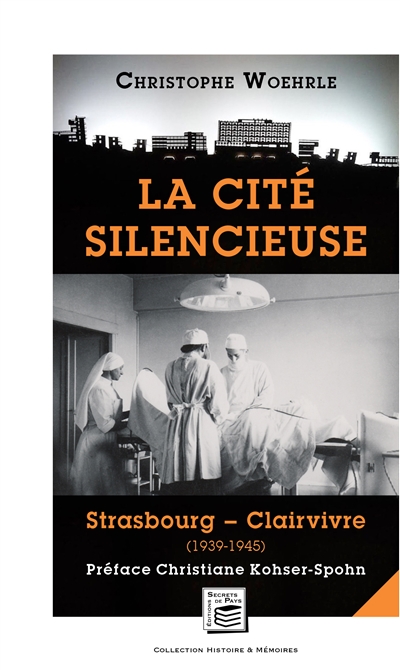 La cité silencieuse : Strasbourg-Clairvivre (1939-1945)