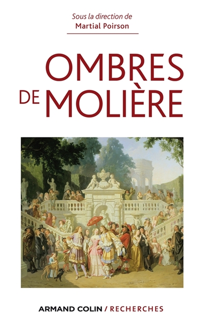Ombres de Molière : naissance d'un mythe littéraire à travers ses avatars du XVIIe siècle à nos jours