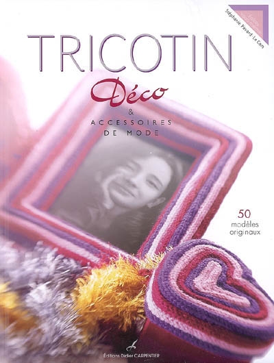 Tricotin : déco & accessoires de mode : 50 modèles originaux