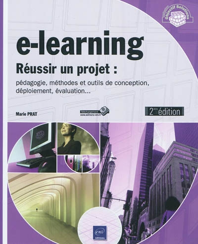 E-learning : réussir un projet : pédagogie, méthodes et outils de conception, déploiement, évaluation...