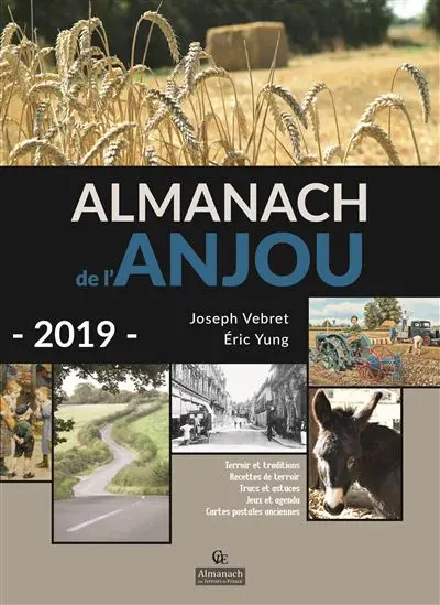 Almanach de l'Anjou 2019 : terroir et traditions, recettes de terroir, trucs et astuces, jeux et agenda, cartes postales anciennes