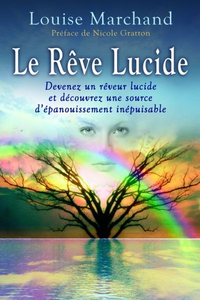 Le rêve lucide : devenez un rêveur lucide et découvrez une source d'épanouissement inépuisable