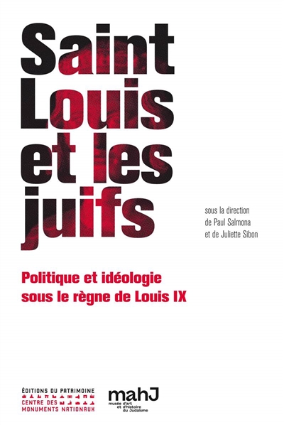 Saint Louis et les Juifs : politique et idéologie sous le règne de Louis IX