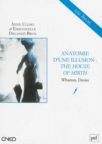 Anatomie d'une illusion : The house of mirth : Wharton, Davies