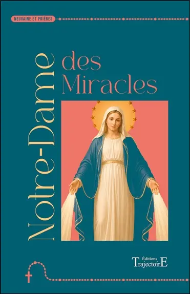 Notre-Dame des miracles : neuvaine et prières