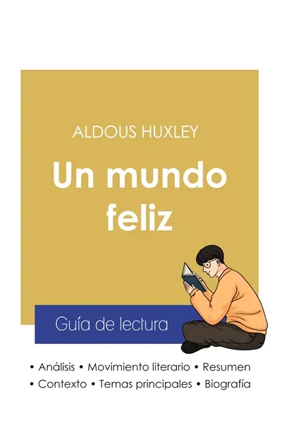 Guía de lectura Un mundo feliz de Aldous Huxley (análisis literario de referencia y resumen completo)