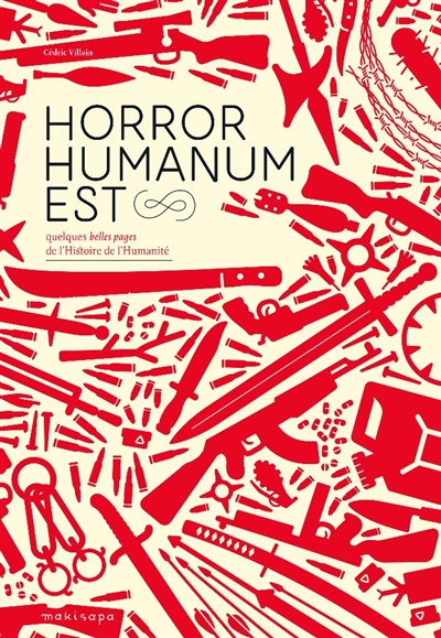 Horror humanum est : quelques belles pages de l'histoire de l'humanité