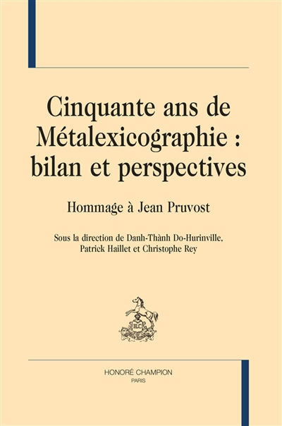 Cinquante ans de métalexicographie : bilan et perspectives : hommage à Jean Pruvost