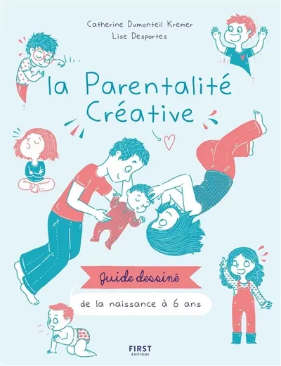 La parentalité créative : guide dessiné de la naissance à 6 ans