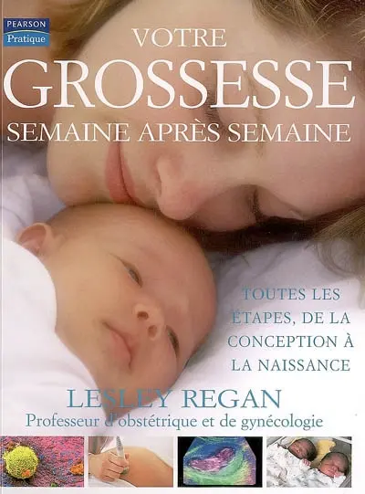 Votre grossesse semaine après semaine : toutes les étapes, de la conception à la naissance