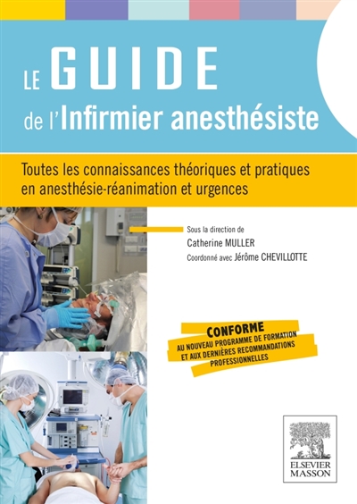 Le guide de l'infirmier anesthésiste : toutes les connaissances théoriques et pratiques en anesthésie-réanimation et urgences