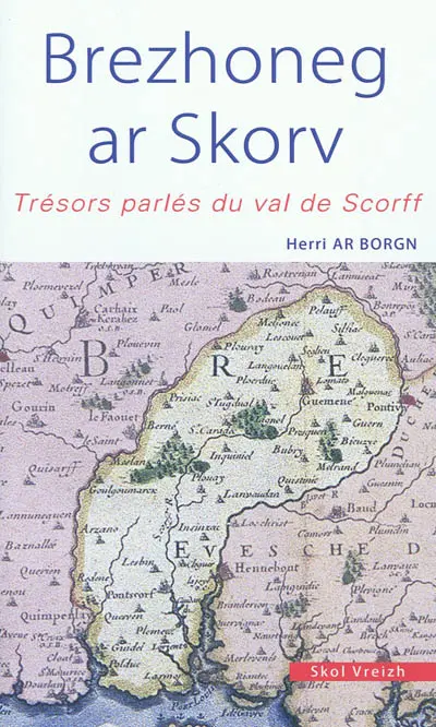 Brezhoneg ar Skorv. Trésors parlés du val de Scorff