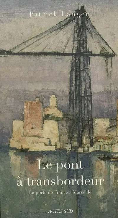 Le pont à transbordeur : la porte de France à Marseille