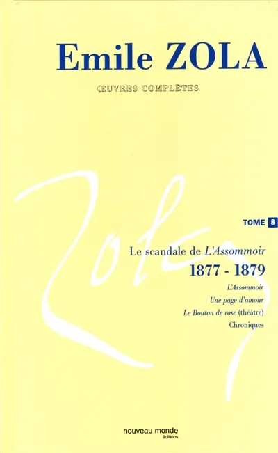 Oeuvres complètes. Vol. 8. Le scandale de L'assommoir : 1877-1879