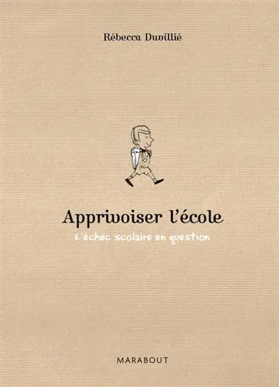 Apprivoiser l'école : l'échec scolaire en question