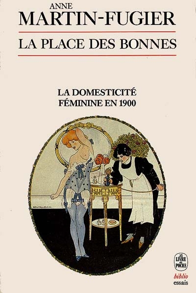 La Place des bonnes : la domesticité féminine à Paris en 1900