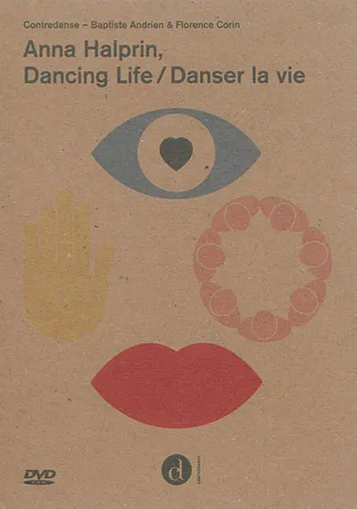 Anna Halprin, dancing life. Anna Halprin, danser la vie