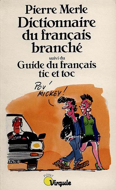 Dictionnaire du français branché. Guide du français tic et toc