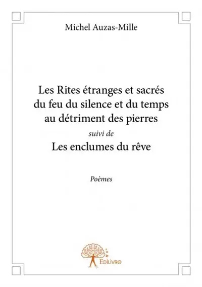 Les rites étranges et sacrés du feu du silence et du temps au détriment des pierres