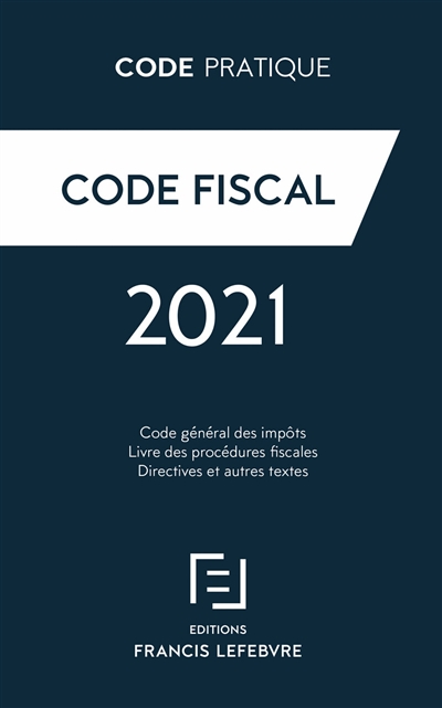 Code fiscal : code général des impôts, livre des procédures fiscales, directives et autres textes : 2021
