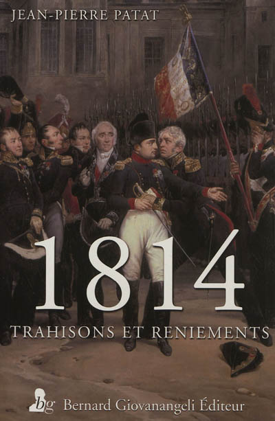 1814, trahisons et reniements