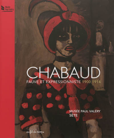 Chabaud : fauve et expressionniste 1900-1914 : exposition, Sète, Musée Paul Valéry, 15 juin-28 octobre 2012