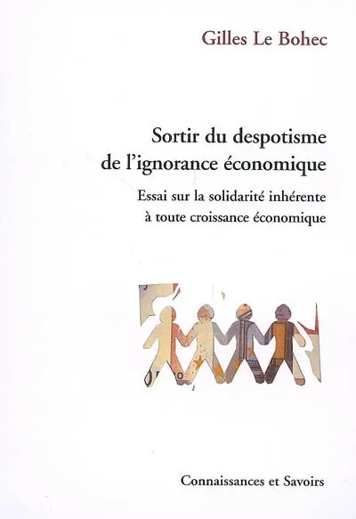 Sortir du despotisme de l'ignorance économique : essai sur la solidarité inhérente à toute croissance économique