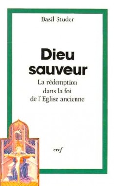 Dieu sauveur : la rédemption dans la foi de l'Eglise ancienne