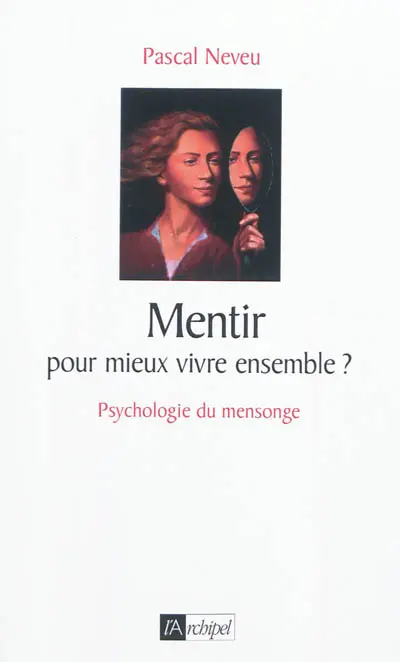 Mentir pour mieux vivre ensemble ?