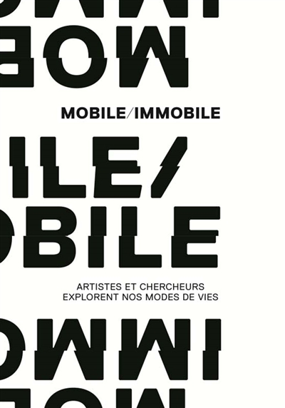 Mobile, immobile : artistes et chercheurs explorent nos modes de vie