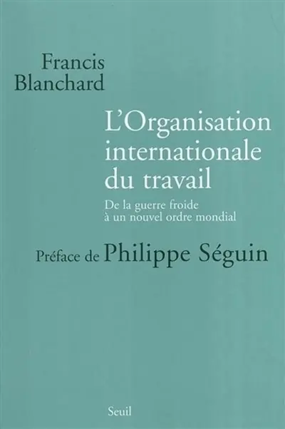 L'Organisation internationale du travail : de la guerre froide à un nouvel ordre mondial
