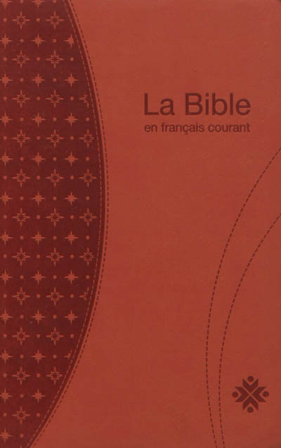 La Bible en français courant : Ancien Testament intégrant les livres deutérocanoniques et Nouveau Testament