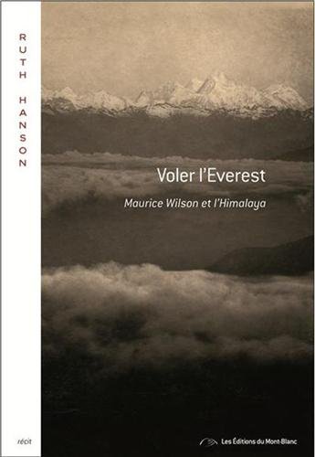 Voler l'Everest : Maurice Wilson et l'Himalaya